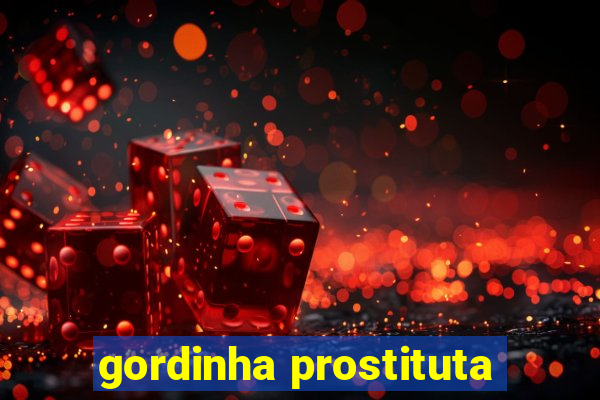 gordinha prostituta